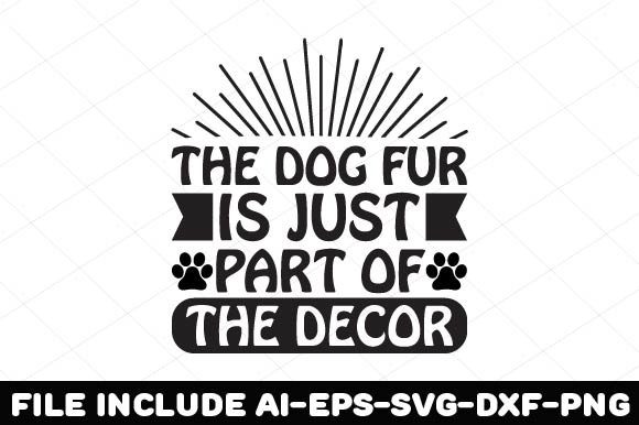 DOG FUR is JUST PART of the DECOR