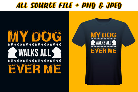 My Dog Walks All Ever Me T-Shirt Design