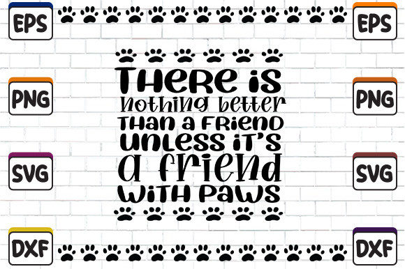There Is Nothing Better Than a Friend Unless