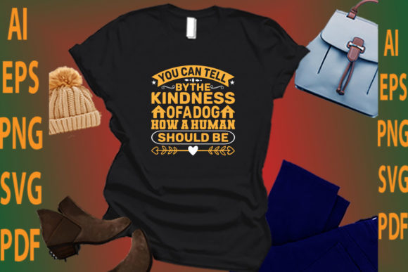 You Can Tell By the Kindness of a Dog How